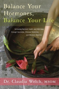Бумажная книга « Balance Your Hormones, Balance Your Life : Achieving Optimal Health and Wellness through Ayurveda, Chinese Medicine, and Western Science», автор Клаудия Уэлч - фото №1 - миниатюра