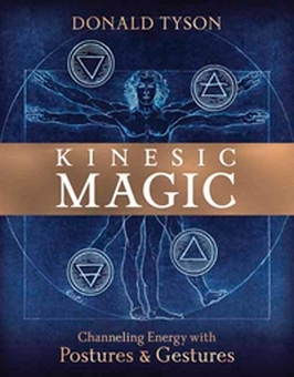 Паперова книга «Kinesic Magic. Channeling Energy with Postures and Gestures», автор Дональд Тайсон - фото №1 - мініатюра