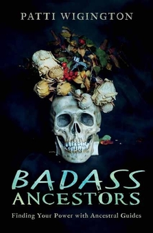 Паперова книга «Badass Ancestors. Finding Your Power with Ancestral Guides», автор Патті Вігінгтон - фото №1 - мініатюра