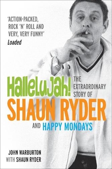 Бумажная книга «Hallelujah! : The extraordinary story of Shaun Ryder and Happy Mondays», автор Джон Уорбертон - фото №1 - миниатюра