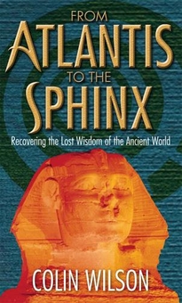 Бумажная книга «From Atlantis To The Sphinx: Recovering the Lost Wisdom of the Ancient World», автор Колин Уилсон - фото №1 - миниатюра