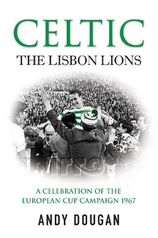 Бумажная книга «Celtic: The Lisbon Lions», автор Энди Дуган - фото №1 - миниатюра