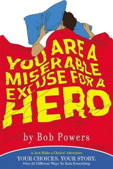 Бумажная книга «You Are a Miserable Excuse for a Hero», автор Боб Пауерс - фото №1 - миниатюра