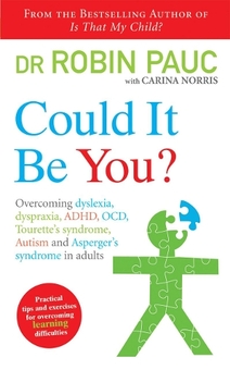 Паперова книга «Could It Be You? : Overcoming dyslexia, dyspraxia, ADHD, OCD, Tourette's syndrome, Autism and Asperger's syndrome in adults», авторів Карина Норріс, Робін Паук - фото №1 - мініатюра