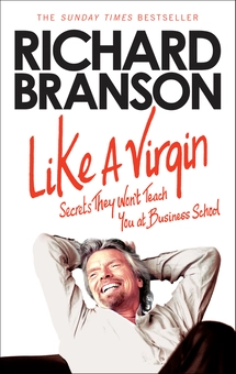 Бумажная книга «Like A Virgin: Secrets They Won’t Teach You at Business School», автор Ричард Брэнсон - фото №1 - миниатюра