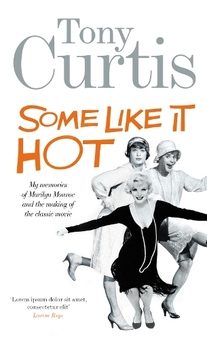 Бумажная книга «Some Like It Hot: Me, Marilyn and the Movie», автор Тони Кертис - фото №1 - миниатюра