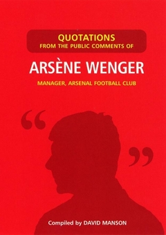 Бумажная книга «Quotations from the Public Comments of Arsene Wenger», автор Дэвид Мэнсон - фото №1 - миниатюра
