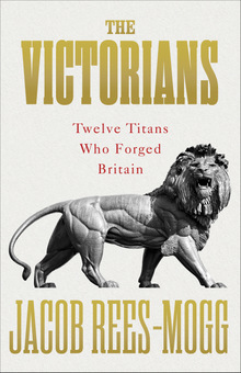 Бумажная книга «The Victorians: Twelve Titans who Forged Britain», автор Джейкоб Рис-Могг - фото №1 - миниатюра
