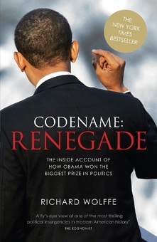 Бумажная книга « Codename: Renegade : The Inside Account of How Obama Won the Biggest Prize in Politics», автор Ричард Вольф - фото №1 - миниатюра