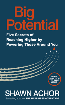 Бумажная книга «Big Potential: Five Secrets of Reaching Higher by Powering Those Around You», автор Шон Ахор - фото №1 - миниатюра