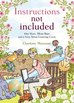 Паперова книга «Instructions Not Included: One Mum, Three Boys and a Very Steep Learning Curve», автор Шарлотта Моерман - фото №1 - мініатюра