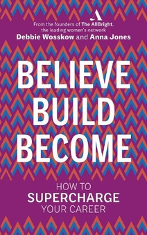 Бумажная книга «Believe. Build. Become.: How to Supercharge Your Career», авторов Дебби Воскков, Анна Джонс - фото №1 - миниатюра
