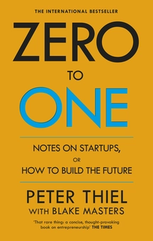 Бумажная книга «Zero to One. Notes on Start Ups, or How to Build the Future», авторов Питер Тиль, Блейк Мастерс - фото №1 - миниатюра