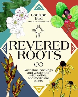 Бумажная книга «Revered Roots: Ancestral Teachings and Wisdom of Wild, Edible, and Medicinal Plants», автор ЛориЭнн Берд - фото №1 - миниатюра