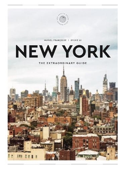 Бумажная книга «New York: The Extraordinary Guide: An Insider Tour of Art, Food, and Culture », авторов Мюриэль Франсуаз, Сильви Ли - фото №1 - миниатюра
