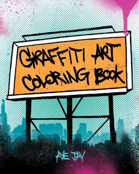 Бумажная «Graffiti Art Coloring Book», автора Эй Джей Морано– фото №1