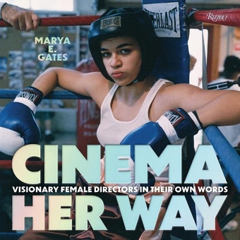 Бумажная книга «Cinema Her Way: Visionary Female Directors in Their Own Words», автор Мэрайя Э. Гейтс - фото №1 - миниатюра