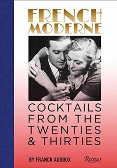 Паперова книга «French Moderne. Cocktails from the Twenties and Thirties with recipes», автор Франк Оду - фото №1 - мініатюра