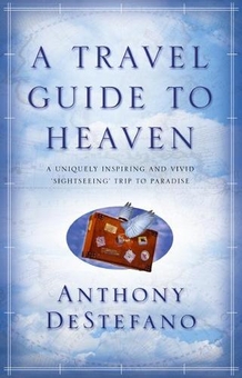 Паперова книга «A Travel Guide To Heaven», автор Ентоні Дестефано - фото №1 - мініатюра