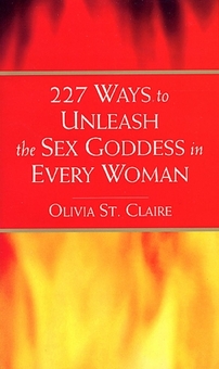 Паперова книга «227 Ways To Unleash The Sex Goddess In Every Woman», автор Олівія Сен-Клєр - фото №1 - мініатюра