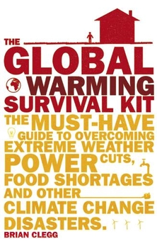 Бумажная книга «The Global Warming Survival Kit. The Must-have Guide To Overcoming Extreme Weather, Power Cuts, Food Shortages And Other Climate Change Disasters», автор Брайан Клегг - фото №1 - миниатюра