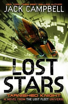 Бумажная книга «The Lost Stars - Tarnished Knight: A Novel from the Lost Fleet Universe. Book 1», автор Джек Кэмпбелл - фото №1 - миниатюра