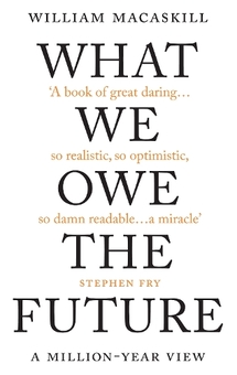 Бумажная книга «What We Owe The Future. A Million-Year View», автор Уильям Макаскилл	 - фото №1 - миниатюра