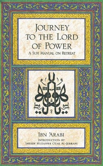 Бумажная книга «Journey to the Lord of Power: Sufi Manual on Retreat», автор Ибн Араби - фото №1 - миниатюра