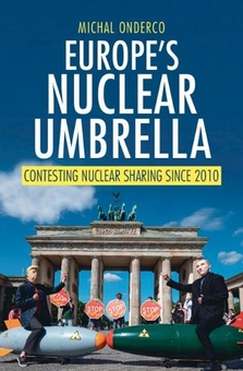 Книга «Europe's Nuclear Umbrella: Contesting Nuclear Sharing Since