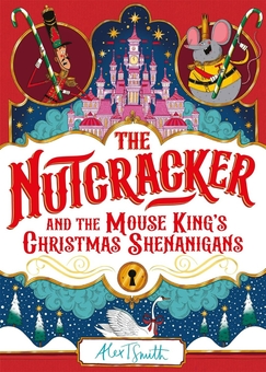 Бумажная книга «The Nutcracker: And the Mouse King's Christmas Shenanigans», автор Алекс Т. Смит - фото №1 - миниатюра