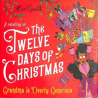 Бумажная книга «Grandma is Overly Generous. A Retelling of the Twelve Days of Christmas», автор Алекс Т. Смит - фото №1 - миниатюра