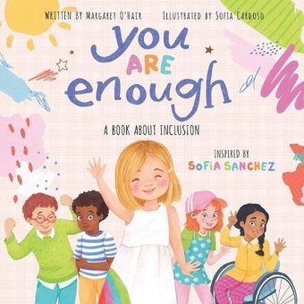 Бумажная книга «You Are Enough. A Book About Inclusion», авторов София Санчез, Маргарет О'Хейр - фото №1 - миниатюра