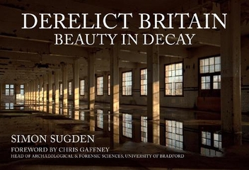 Паперова книга «Derelict Britain: Beauty in Decay», автор Саймон Сагден - фото №1 - мініатюра