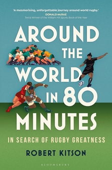 Бумажная книга «Around the World in 80 Minutes: In Search of Rugby Greatness», автор Роберт Китсон - фото №1 - миниатюра