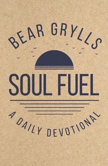 Паперова книга «Soul Fuel: Start your day on the right foot with the world's best-known adventurer», автор Беар Ґріллз - фото №1 - мініатюра