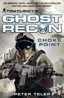 Паперова книга «Tom Clancy's Ghost Recon. Choke Point», автор Пітер Телеп - фото №1 - мініатюра