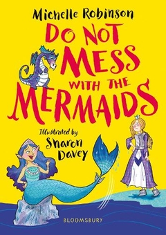 Бумажная книга «Do Not Mess with the Mermaids: The cheeky, chucklesome young fiction series starring Grace, the princess-knight!», автор Мишель Робинсон - фото №1 - миниатюра