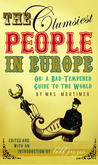Бумажная книга «The Clumsiest People in Europe. A Bad-Tempered Guide To The World», авторов Фавелл Ли Мортимер, Тодд Прузан - фото №2 - миниатюра