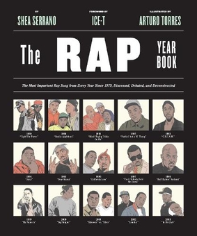 Бумажная книга «The Rap Year Book: The Most Important Rap Song From Every Year Since 1979, Discussed, Debated, and Deconstructed», автор Ши Серрано - фото №1 - миниатюра