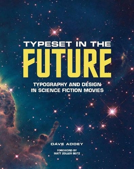 Бумажная книга «Typeset in the Future:: Typography and Design in Science Fiction Movies», автор Дэйв Адди - фото №1 - миниатюра