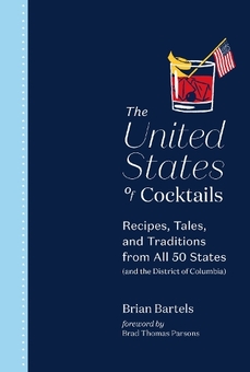 Бумажная книга «The United States of Cocktails: Recipes, Tales, and Traditions from All 50 States (and the District of Columbia)», автор Брайан Бартелс - фото №1 - миниатюра