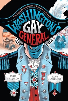 Бумажная книга «Washington's Gay General. The Legends and Loves of Baron Von Steuben», автор Джош Трухильо - фото №1 - миниатюра