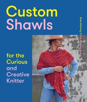 Бумажная книга «Custom Shawls for the Curious and Creative Knitter», авторов Кейт Атерли, Ким Макбрайен Эванс - фото №1 - миниатюра