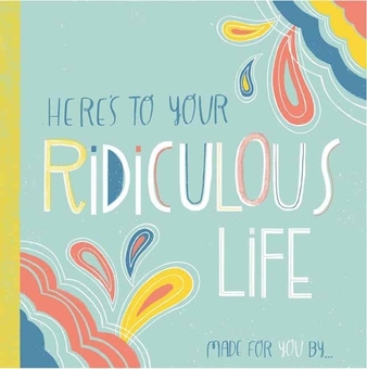 Паперова книга «Here's to Your Ridiculous Life» - фото №1 - мініатюра