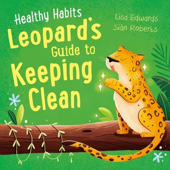 Бумажная книга «Healthy Habits: Leopard's Guide to Keeping Clean», автор Лиза Эдвардс - фото №1 - миниатюра