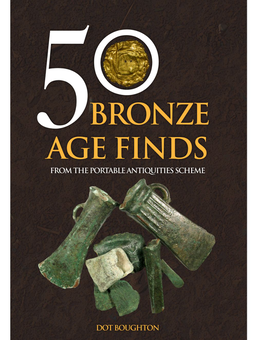 Бумажная книга «50 Bronze Age Finds From the Portable Antiquities Scheme», автор Дот Боутон - фото №1 - миниатюра