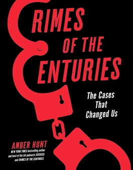 Паперова книга «Crimes of the Centuries: The Cases That Changed Us», автор Ембер Хант - фото №1 - мініатюра