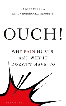 Бумажная книга «Ouch!: Why Pain Hurts, and Why it Doesn't Have To», авторов Линда Родригес МакРобби, Марджи Керр - фото №1 - миниатюра