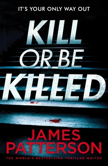 Паперова книга «Kill or be Killed», автор Джеймс Паттерсон - фото №1 - мініатюра