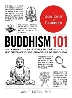 Бумажная книга «Buddhism 101. From Karma to the Four Noble Truths, Your Guide to Understanding the Principles of Buddhism», автор Арни Козак - фото №1 - миниатюра